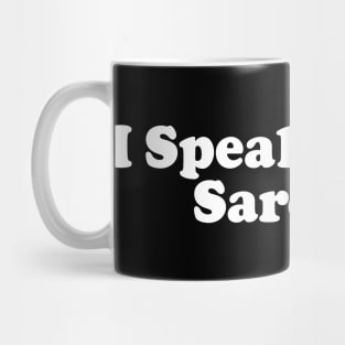 I Speak Fluent Sarcasm v2 Mug